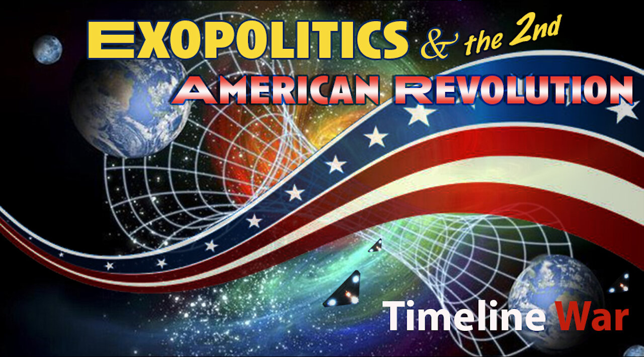 Timeline War - Exopolitics & the 2nd American Revolution