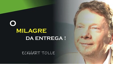 O MILAGRE DA ENTREGA, ECKHART TOLLE DUBLADO