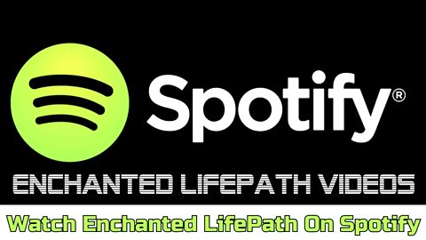 Watch Enchanted LifePath Videos On Spotify - New Video Podcasts On Spotify - Watch On All Devices