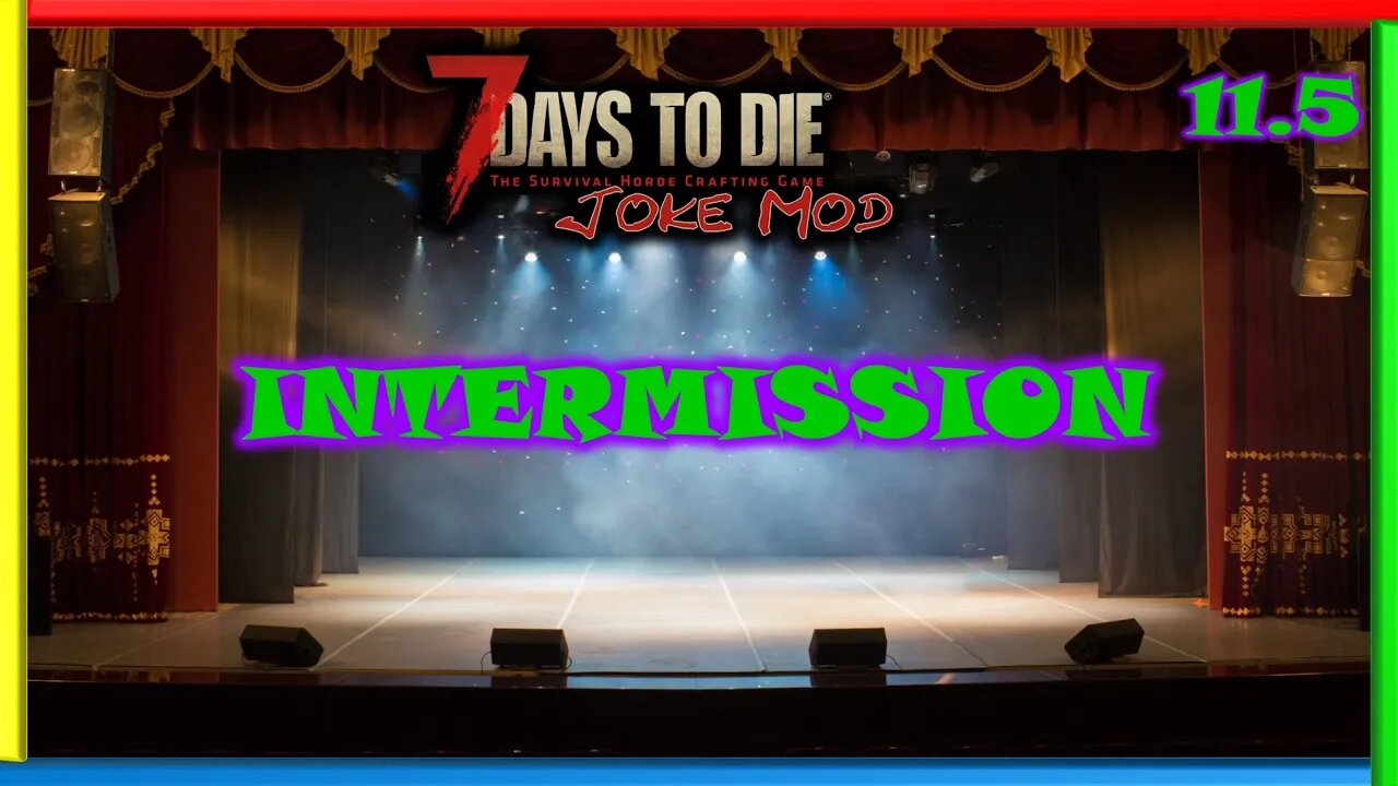 Intermission - 7 Days to Die Gameplay | Joke Mod | Ep 11.5