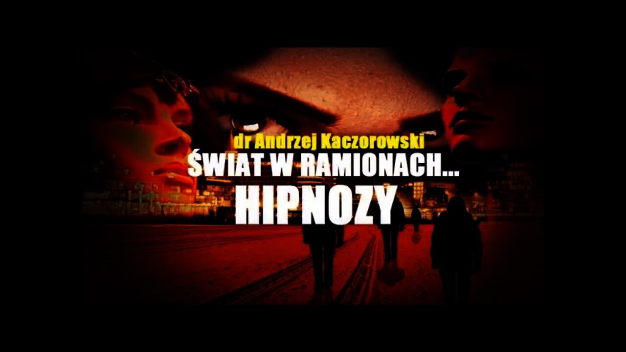 ŚWIAT W RAMIONACH...HIPNOZY - dr Andrzej Kaczorowski - spotkanie NA ŻYWO