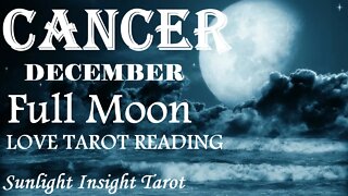 CANCER | They've Seen The Light! They Want You To Say Yes! | December 2022 Full Moon