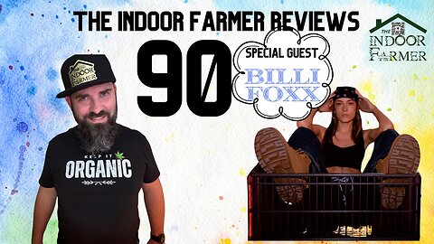 The Indoor Farmer Reviews ep90, Special Guest Billi Foxx In Studio