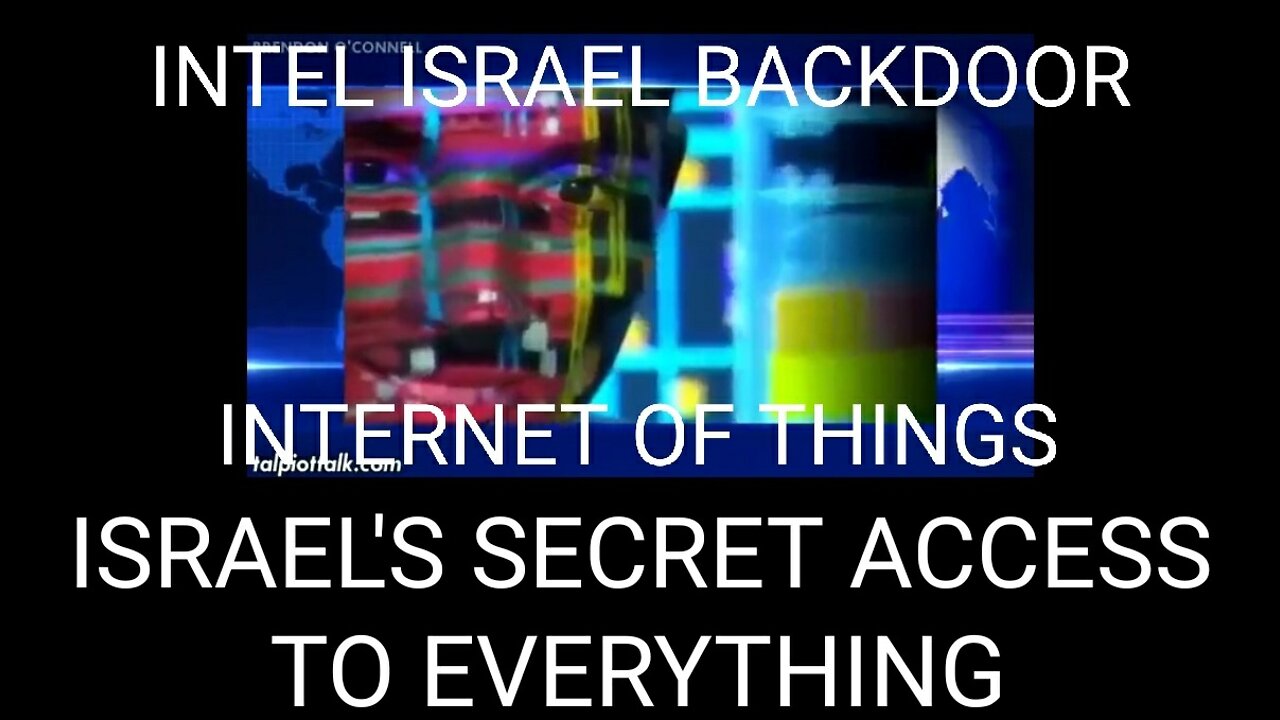 Intel Israel Spy Chip Back Door Global Surveillance.Intetnet of Things - Smart Device Hack