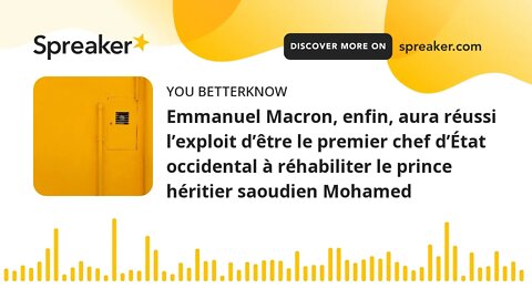 Emmanuel Macron, enfin, aura réussi l’exploit d’être le premier chef d’État occidental à réhabiliter