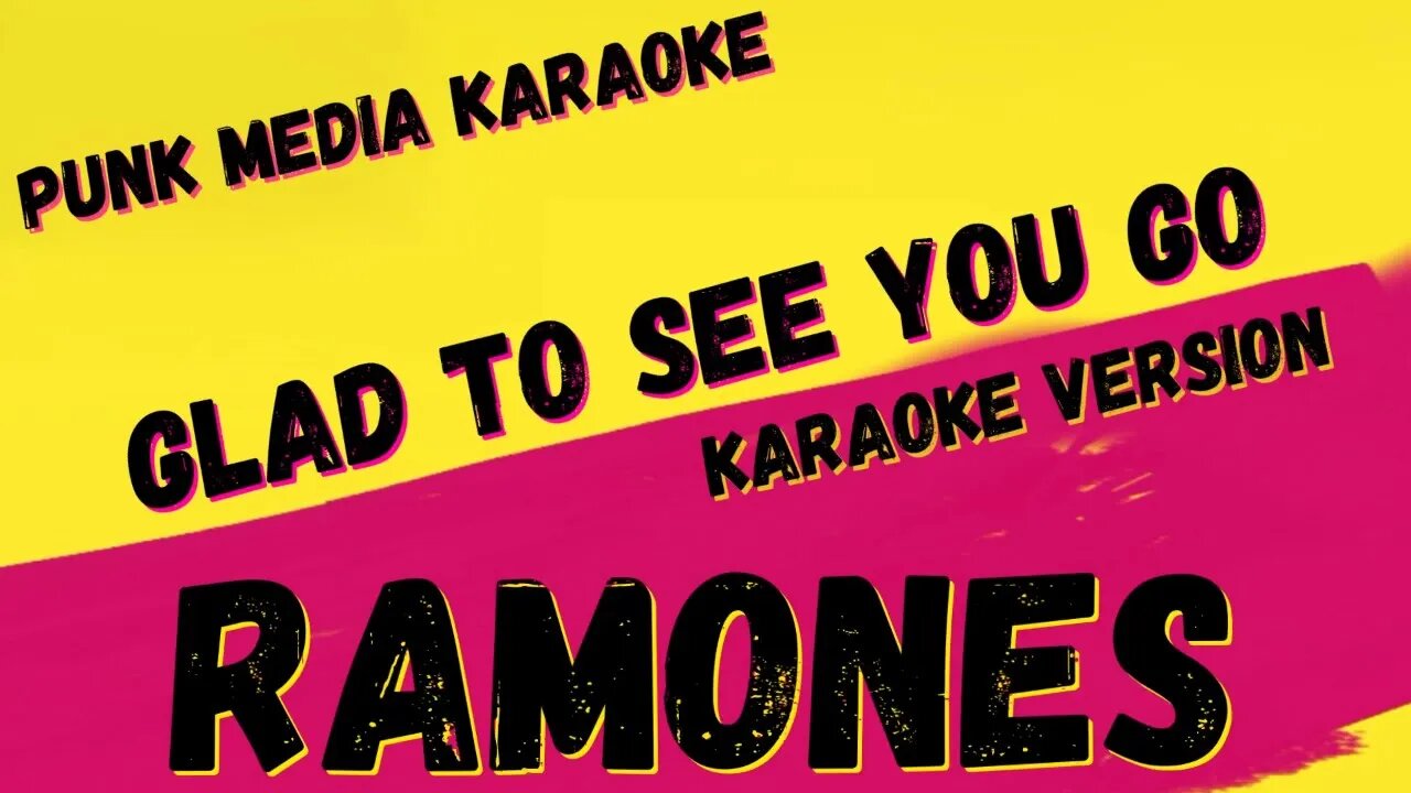 RAMONES ✴ GLAD TO SEE YOU GO ✴ KARAOKE INSTRUMENTAL ✴ PMK