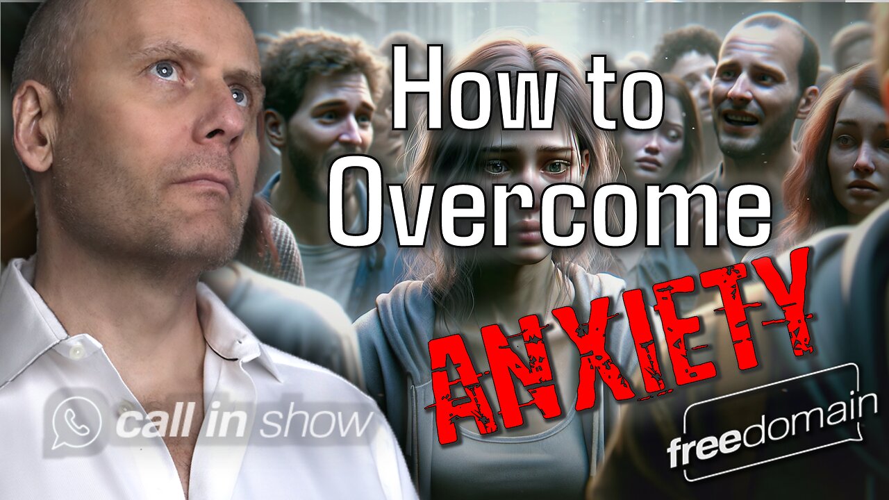 How to Overcome Anxiety! Freedomain Call In