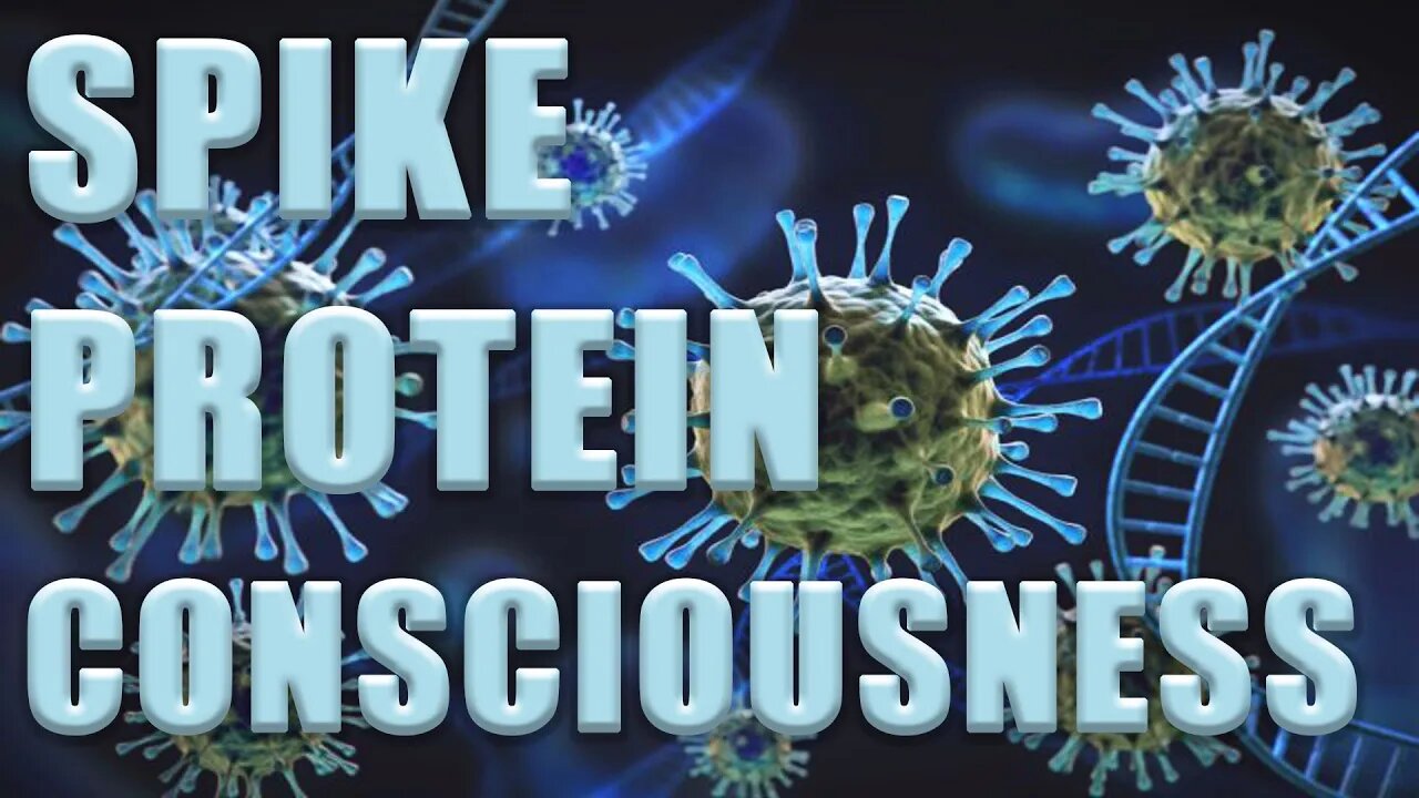 SPIKE PROTEIN CONSCIOUSNESS & HIGH FREQUENCY ENVIRONMENTS (UPDATE)