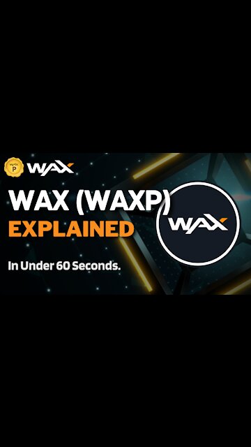 What is WAX (WAXP)? | WAXP Coin Explained in Under 60 Seconds