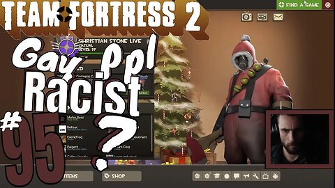 #95 "Why Are Gay People So Damn Racist To Me?" Team Fortress 2! Christian Stone LIVE