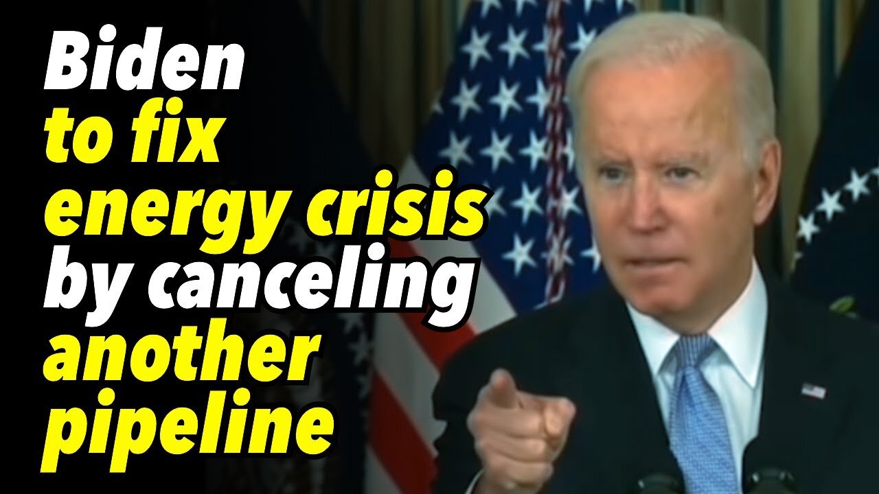 Biden to fix energy crisis by canceling another pipeline