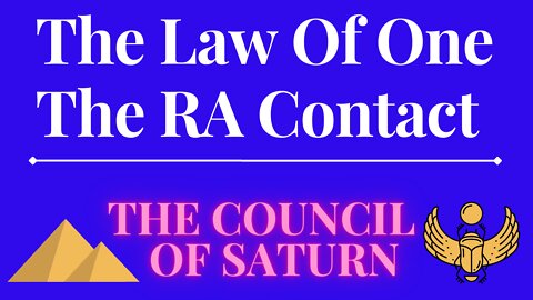 The Law Of One - The RA Contact – This week’s subject is: THE COUNCIL OF SATURN