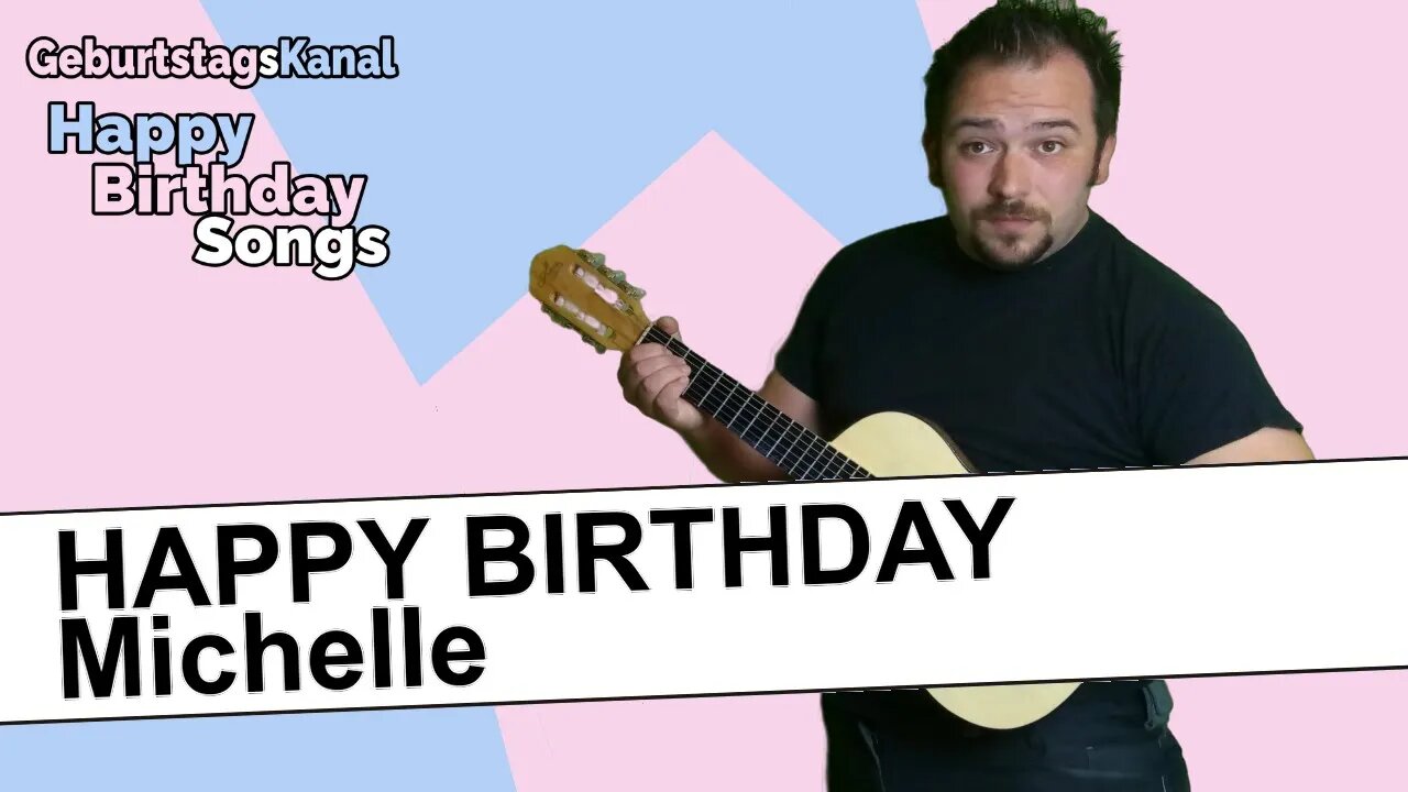 "Happy Birthday Michelle - Geburtstagslied für Michelle - Happy Birthday to You Michelle