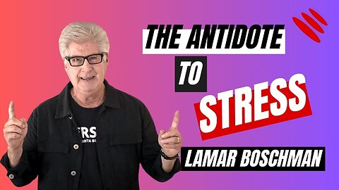 THE ANTIDOTE TO STRESS