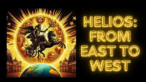 "Helios: From East To West" -Truth-to-Faith Podcast with Brandon L. Kroll