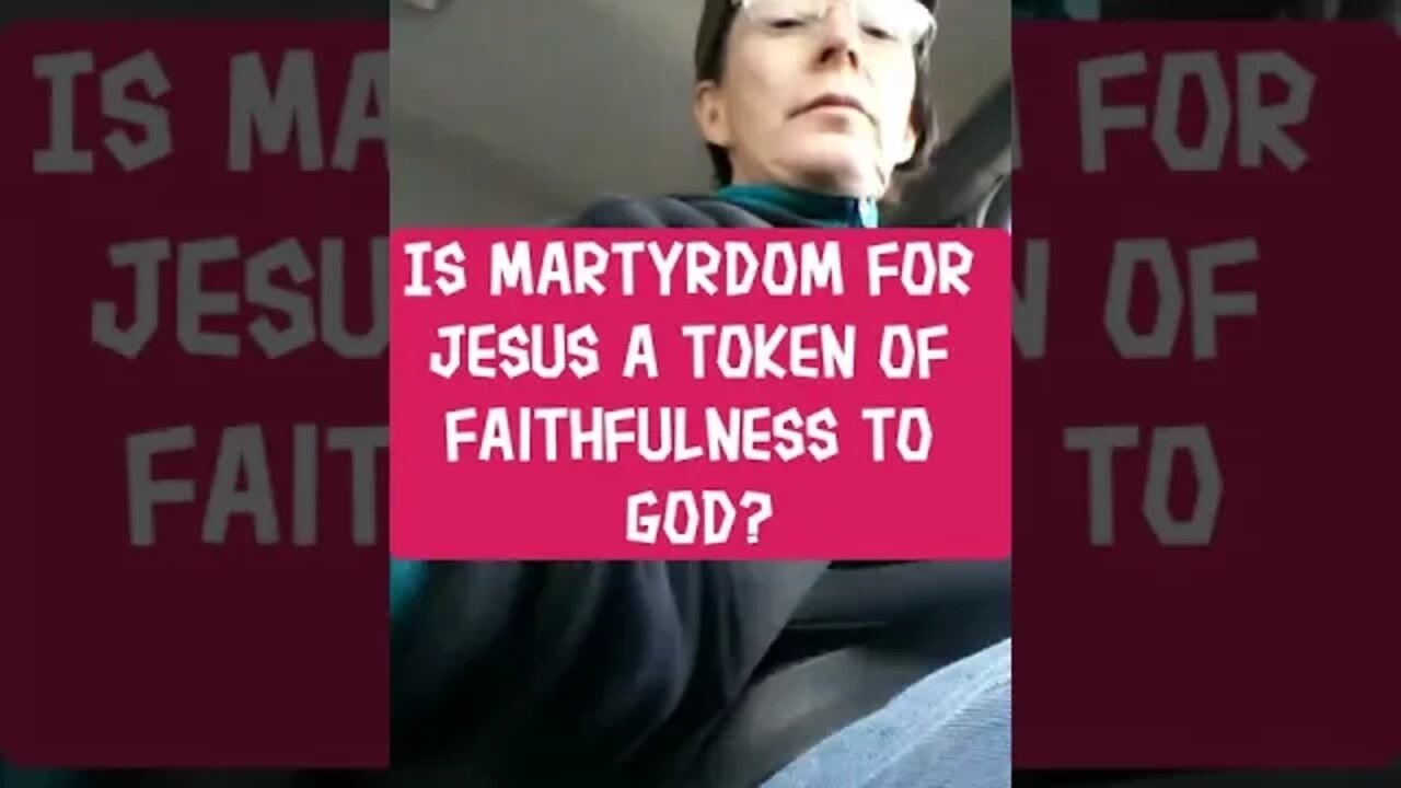 Morning Musings # 260 - Is Martyrdom For Jesus A Token Of Faithfulness To God?