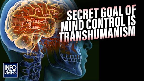 The Secret Goal of Mind Control is Transhumanism