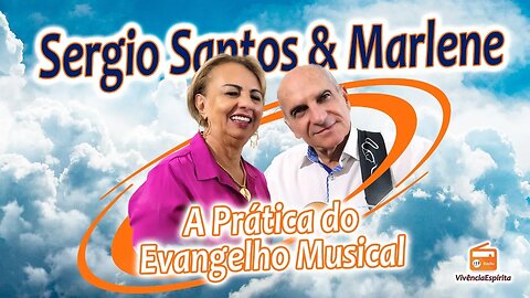1019 - A Prática do Evangelho Musical com Sergio Santos e Marlene