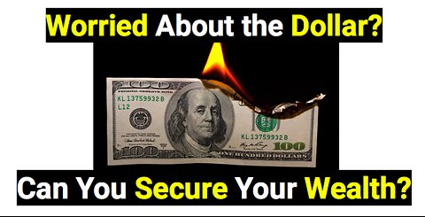 Worried About the Dollar? Secure Your Wealth!