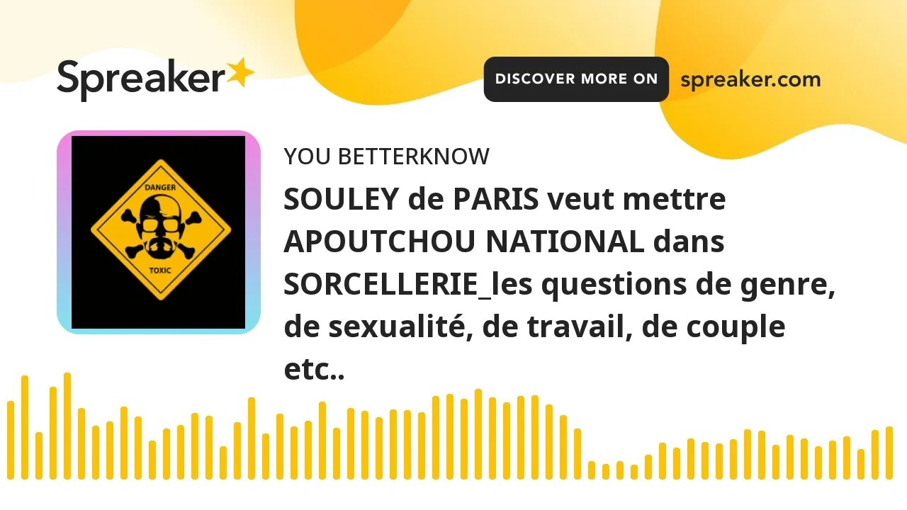 SOULEY de PARIS veut mettre APOUTCHOU NATIONAL dans SORCELLERIE_les questions de genre, de sexualité