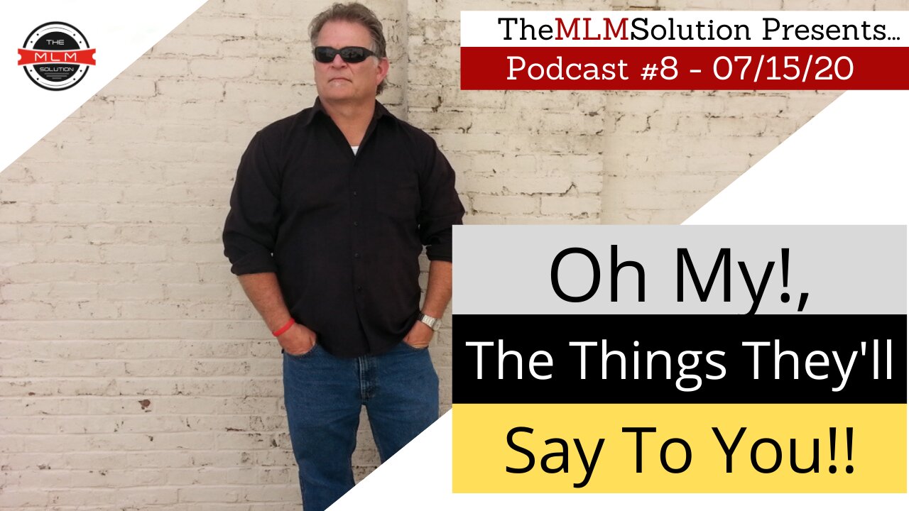 Podcast #8: Oh My! - The Things They'll Say To You!