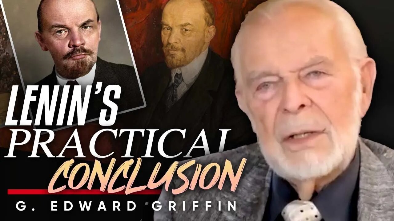 🚨 Lenin's Practical Conclusion: 🚫Theorists Don't Come to Power - G. Edward Griffin