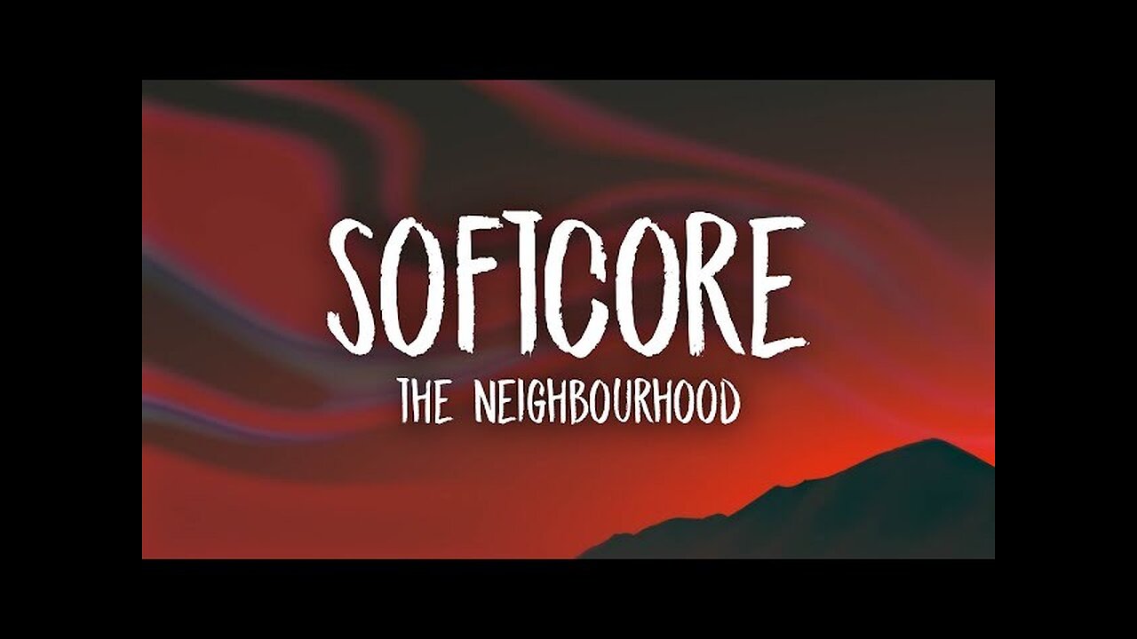 The Neighbourhood - Softcore (sped up/tiktok remix) Lyrics | are we too young for this