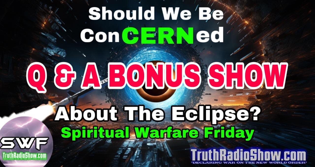 Should We Be ConCERNed About The Eclipse? Q&A BONUS SHOW 11pm Live