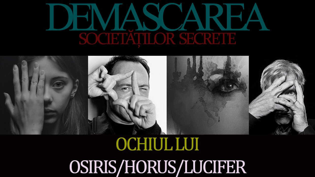 Ochiul lui Osiris, Horus sau Lucifer - DEMASCAREA SOCIETĂȚILOR SECRETE/EPISODUL: 08 (REEDITARE)