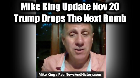 Mike King Update Nov 20 - Trump Drops The Next Bomb