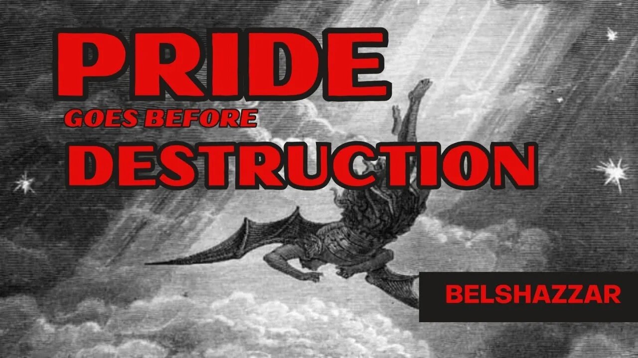 Pride Goes Before Destruction: Belshazzar