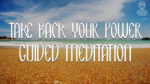 Take Back Your Power // Guided Meditation for Women