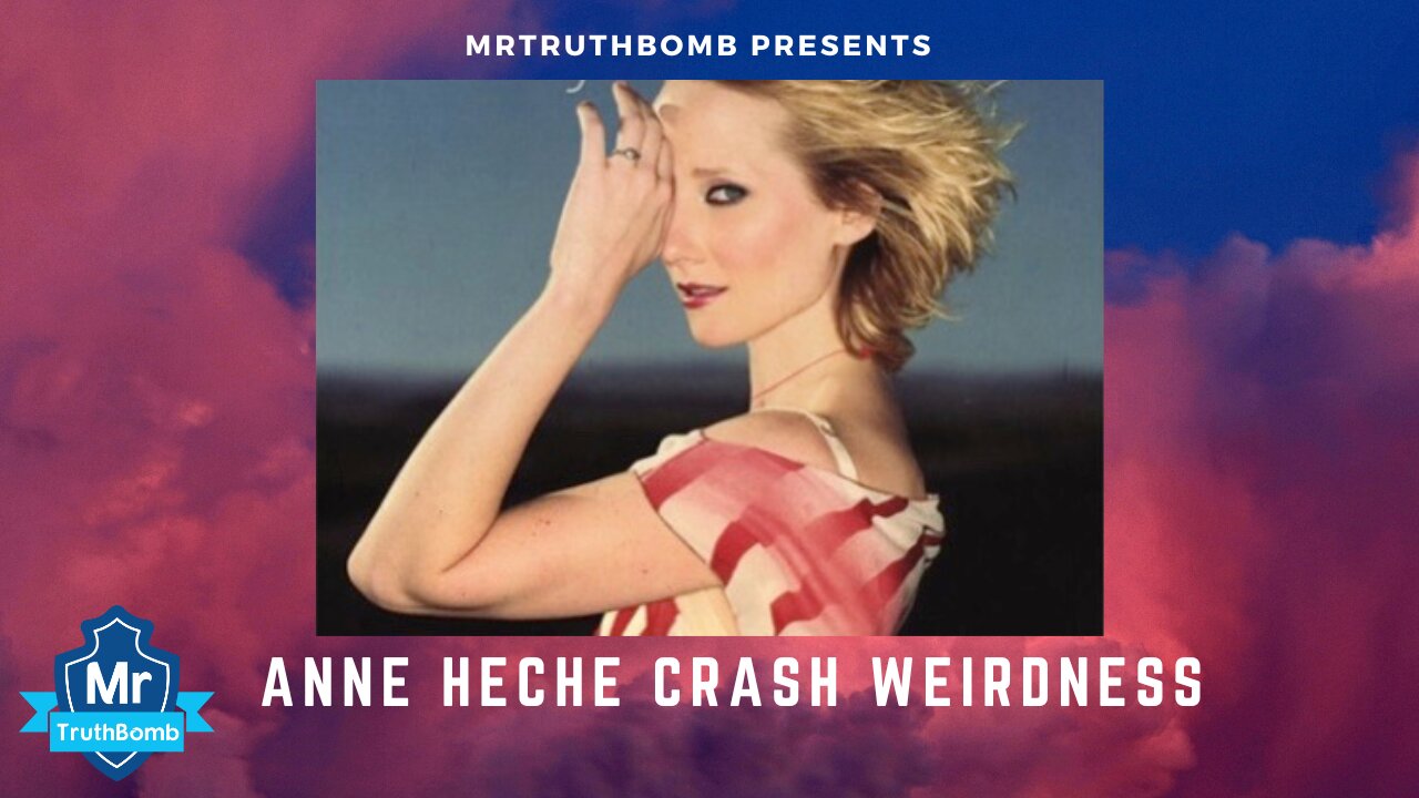 ANNE HECHE CRASH WEIRDNESS - By MrTruthBomb