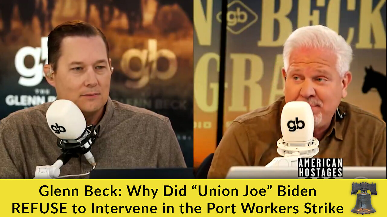 Glenn Beck: Why Did “Union Joe” Biden REFUSE to Intervene in the Port Workers Strike