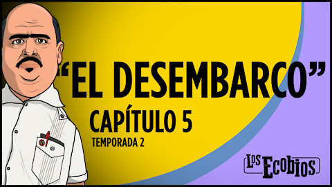 Temporada 2 - Capítulo #5 - EL DESEMBARCO