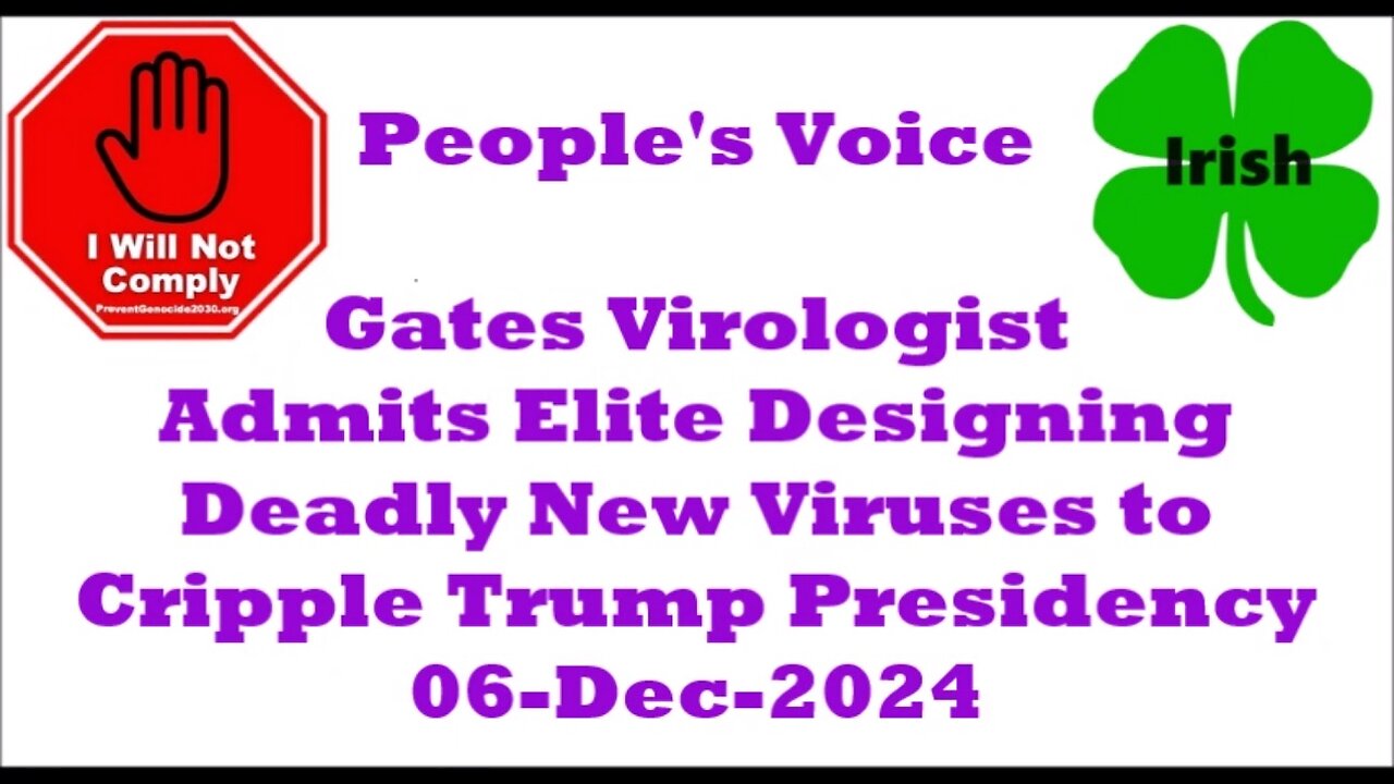 Gates Virologist Admits Elite Designing Deadly New Viruses to Cripple Trump Presidency 06-Dec-2024