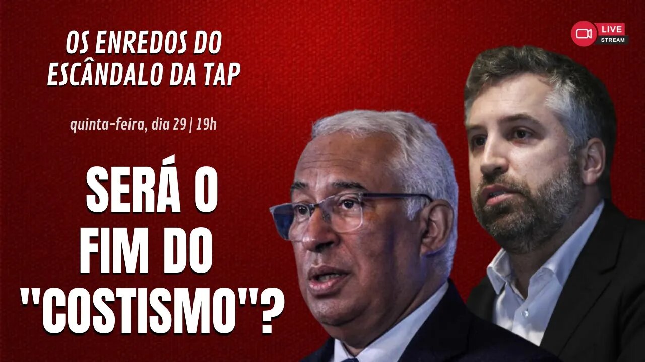 SERÁ O FIM DO "COSTISMO" | Os Enredos do Escândalo da TAP // Live ao vivo