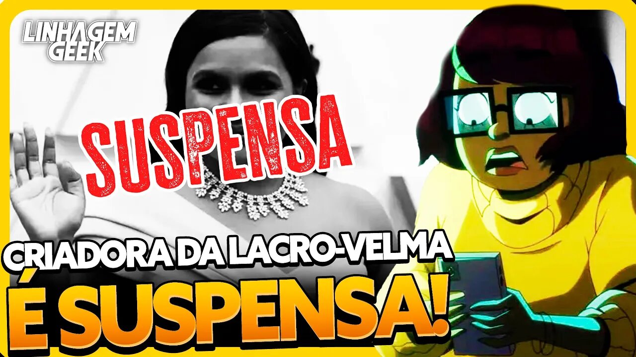 CRIADORA DE VELMA SUSPENSA DA SÉRIE!