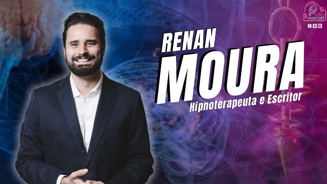 RENAN MOURA | HIPNOSE - Leão Podcast #83