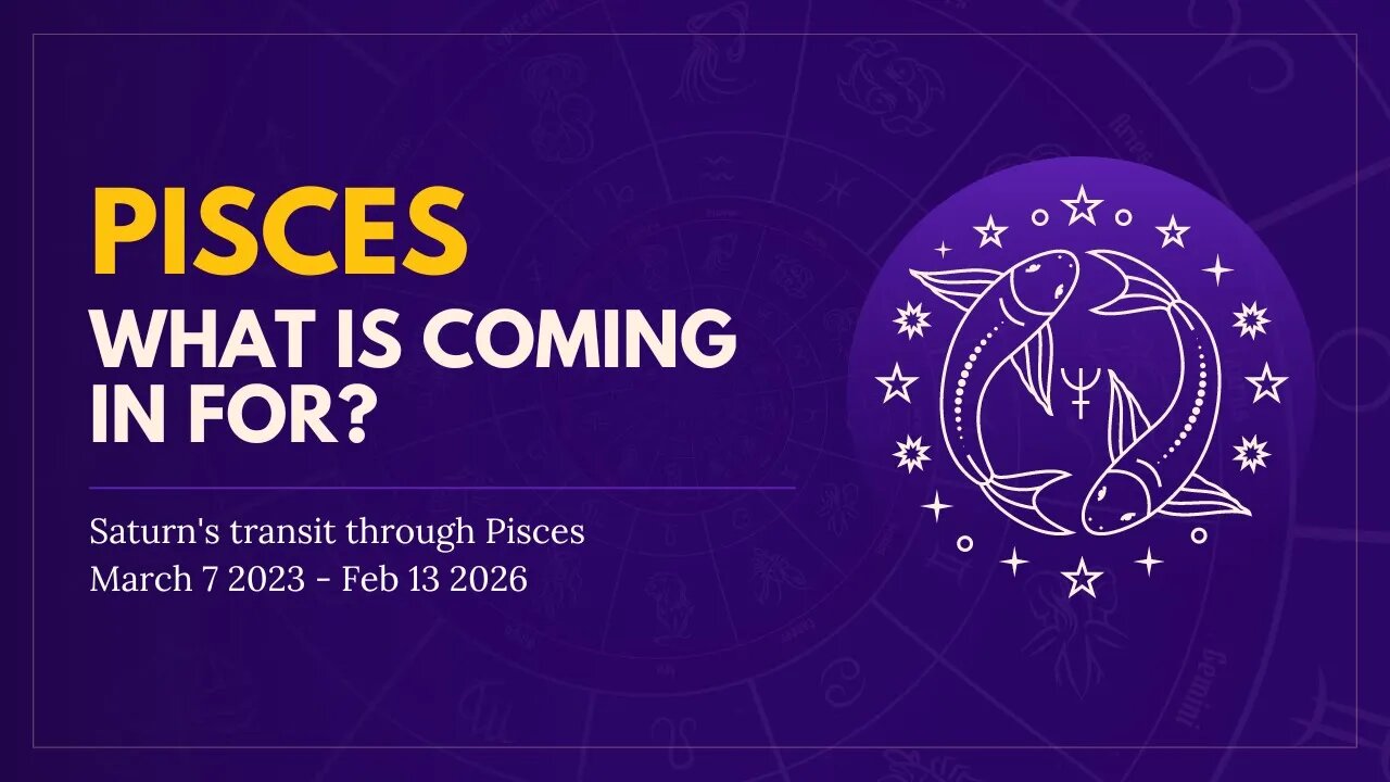 Pisces Energies for Saturn in Pisces Mar 7 2023 - Feb 13 2026 Z What is coming in for you?