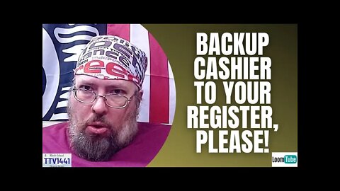 BACKUP CASHIER TO YOUR REGISTER, PLEASE! - 120221 TTV1441