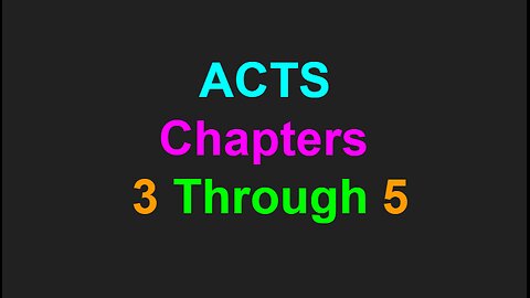 Acts Chapters 3 Through 5