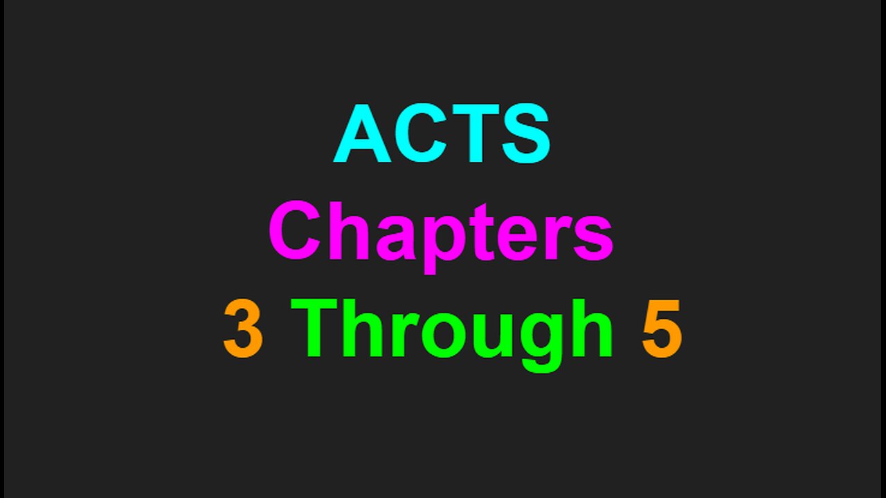 Acts Chapters 3 Through 5