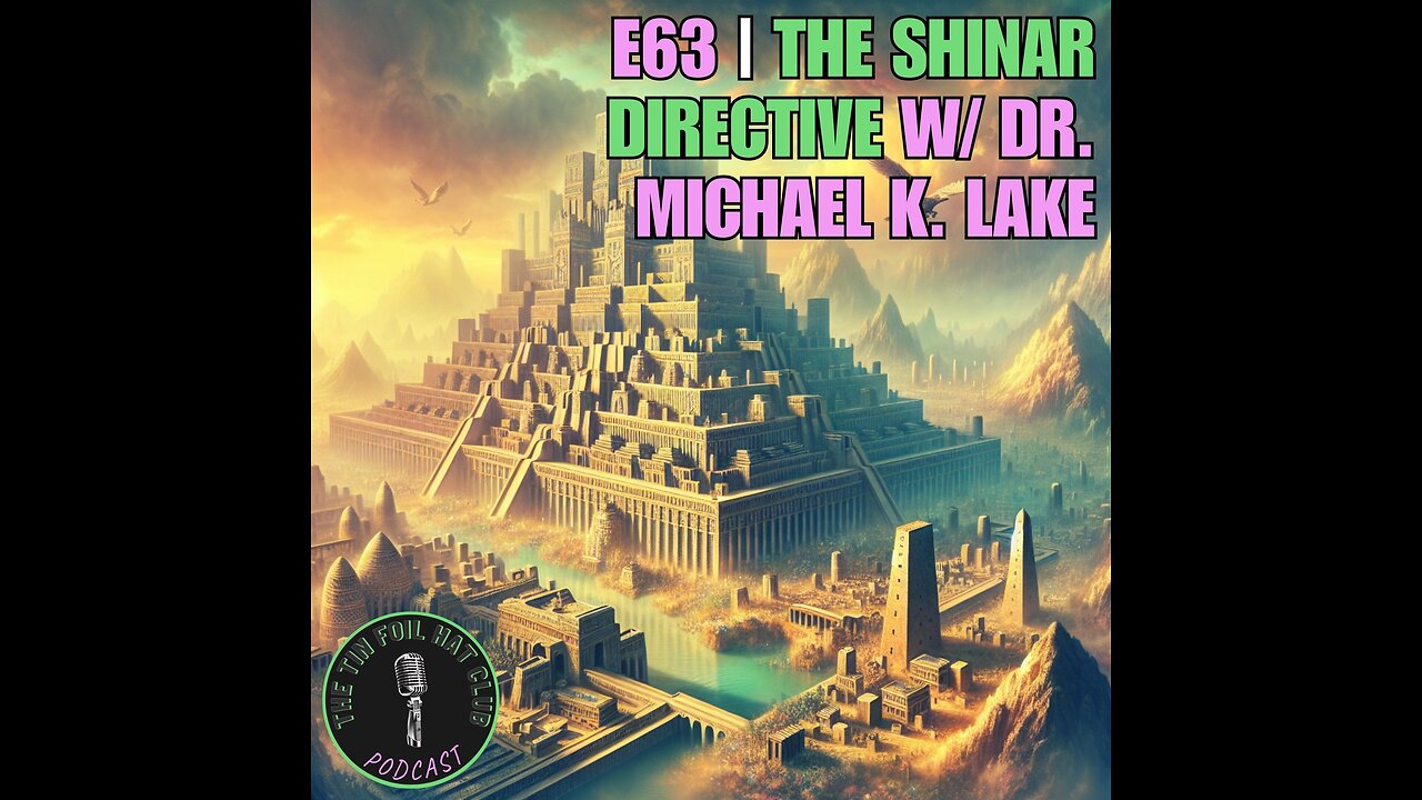 E63 | The Shinar Directive w/ Dr. Michael K. Lake | SHORT