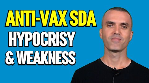 Massive hypocrisy and weakness of Anti-Vax Adventists