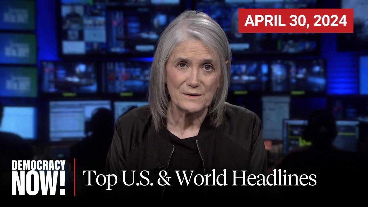 Top U.S. & World Headlines - April 30, 2024