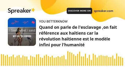 Quand on parle de l'esclavage ,on fait référence aux haïtiens car la révolution haïtienne est le mod