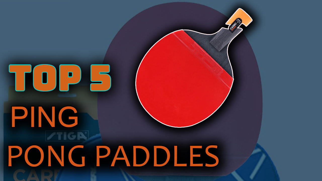 Best 5 Ping-Pong Paddles