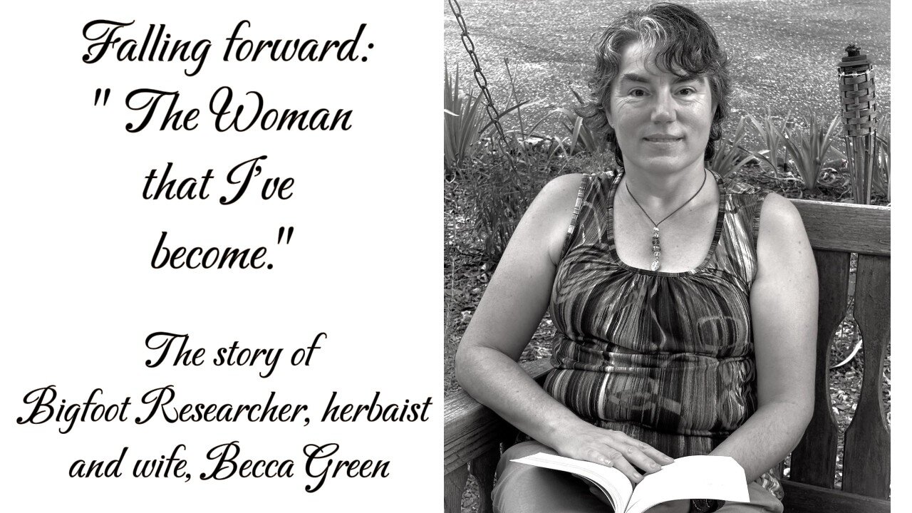 FALLING FORWARD: " The Woman that I've become." Bigfoot Researcher Becca Green