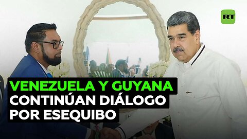 Venezuela y Guyana manifiestan su disposición a continuar con el diálogo sobre el Esequibo